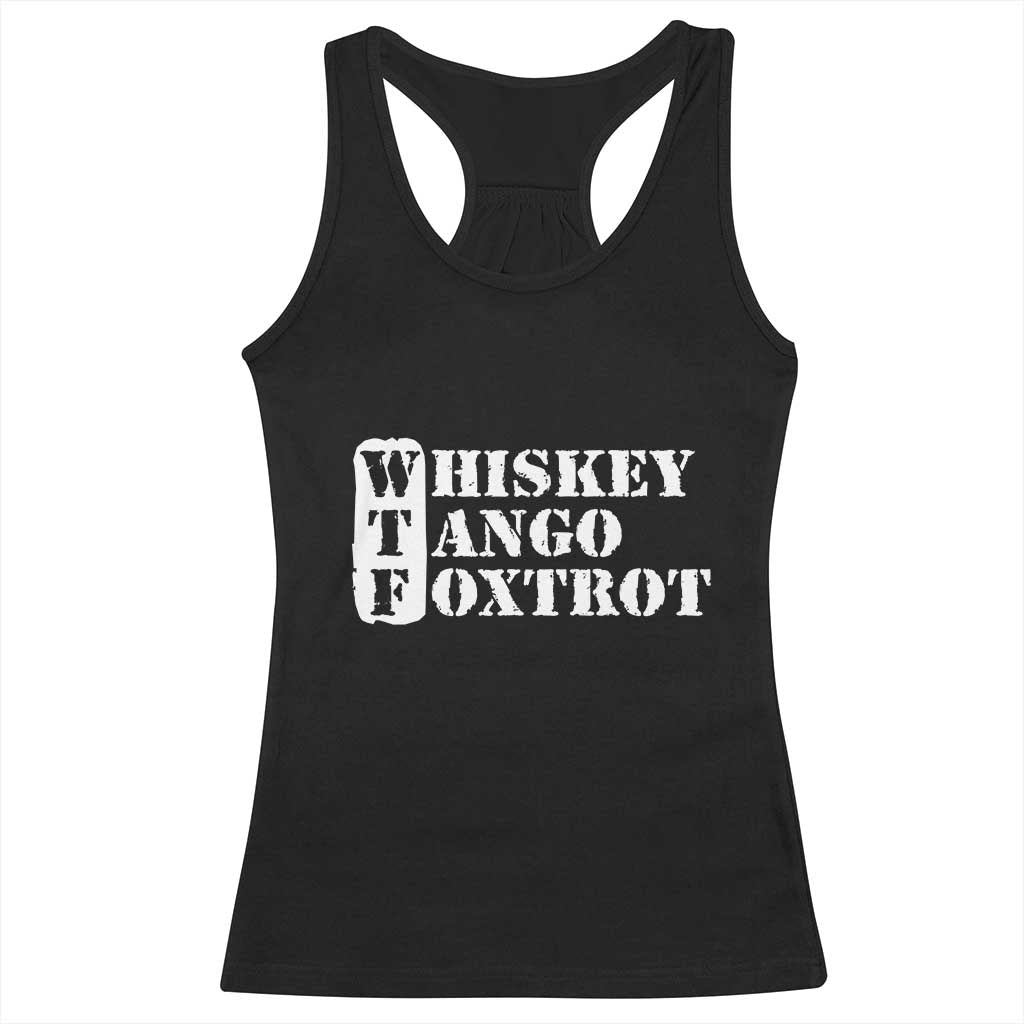 WTF Whiskey Tango Foxtrot Racerback Tank Top Military Phonetic Alphabet Funny TS02 Black Print Your Wear