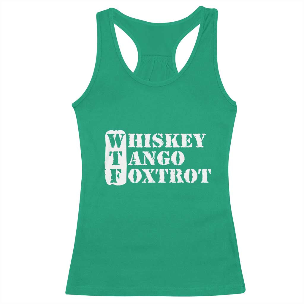 WTF Whiskey Tango Foxtrot Racerback Tank Top Military Phonetic Alphabet Funny TS02 Irish Green Print Your Wear