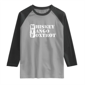 WTF Whiskey Tango Foxtrot Raglan Shirt Military Phonetic Alphabet Funny TS02 Sport Gray Black Print Your Wear