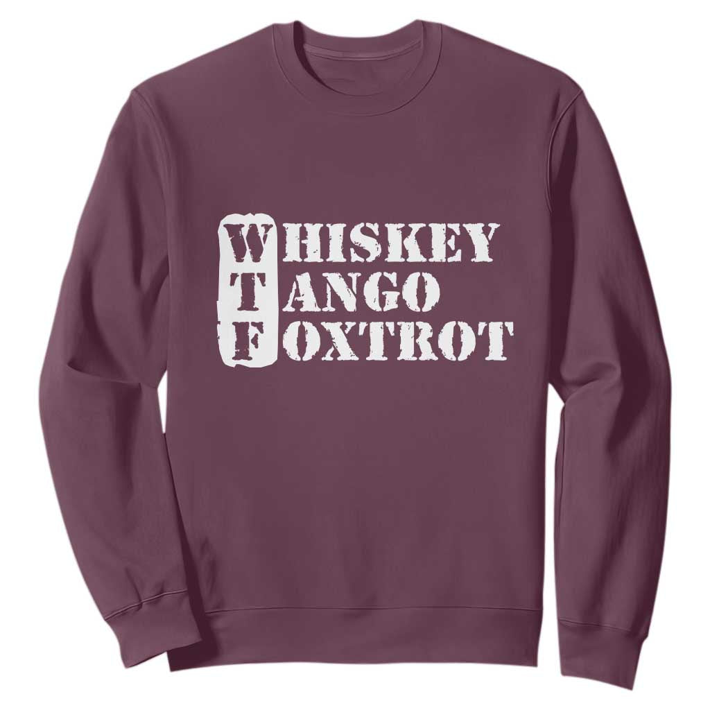 WTF Whiskey Tango Foxtrot Sweatshirt Military Phonetic Alphabet Funny TS02 Maroon Print Your Wear