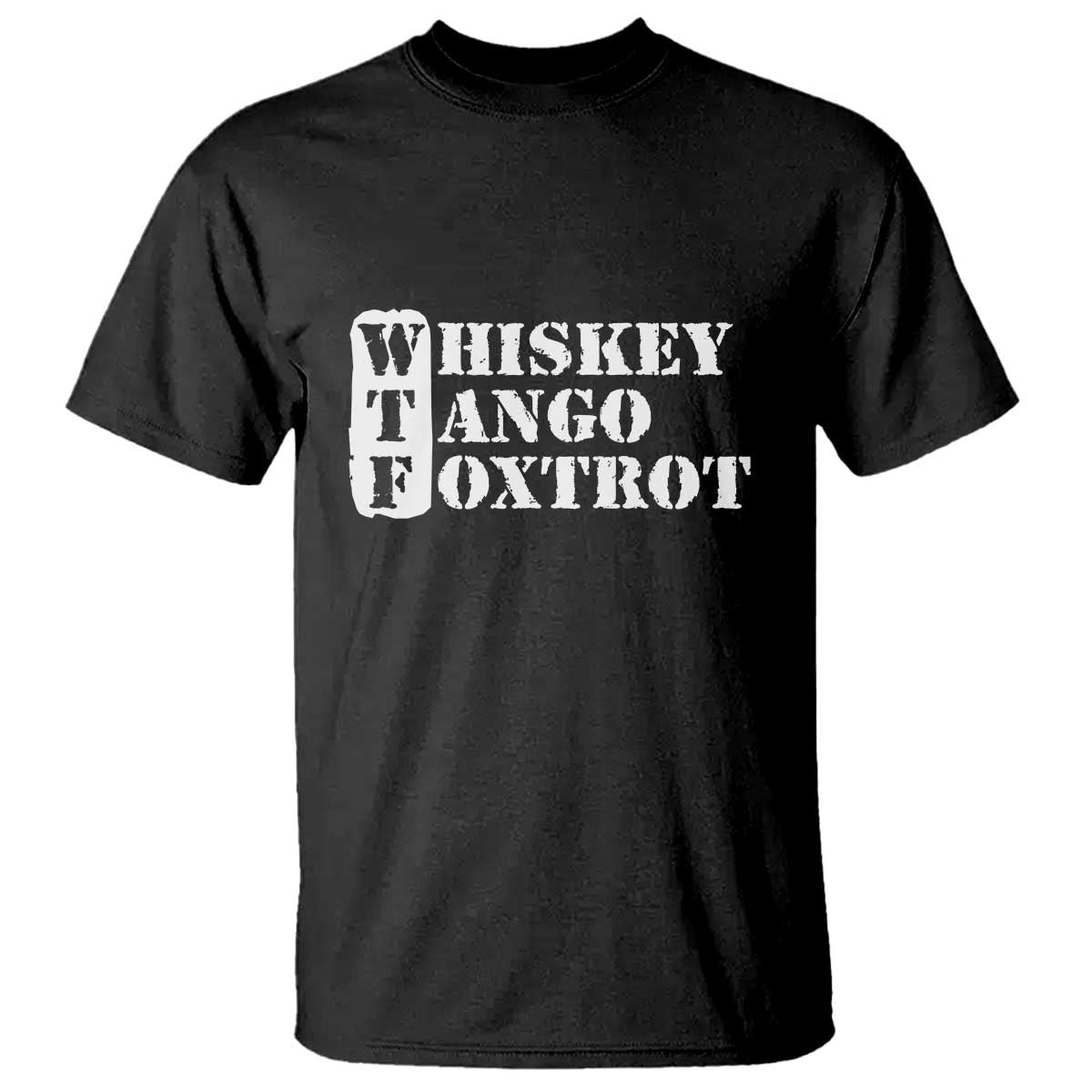 WTF Whiskey Tango Foxtrot T Shirt Military Phonetic Alphabet Funny TS02 Black Print Your Wear