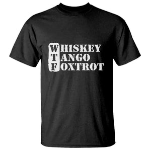 WTF Whiskey Tango Foxtrot T Shirt Military Phonetic Alphabet Funny TS02 Black Print Your Wear