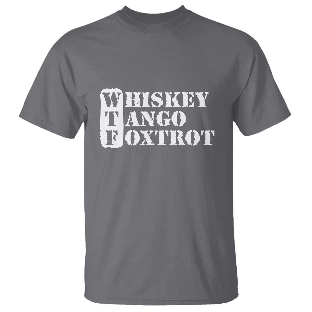 WTF Whiskey Tango Foxtrot T Shirt Military Phonetic Alphabet Funny TS02 Charcoal Print Your Wear