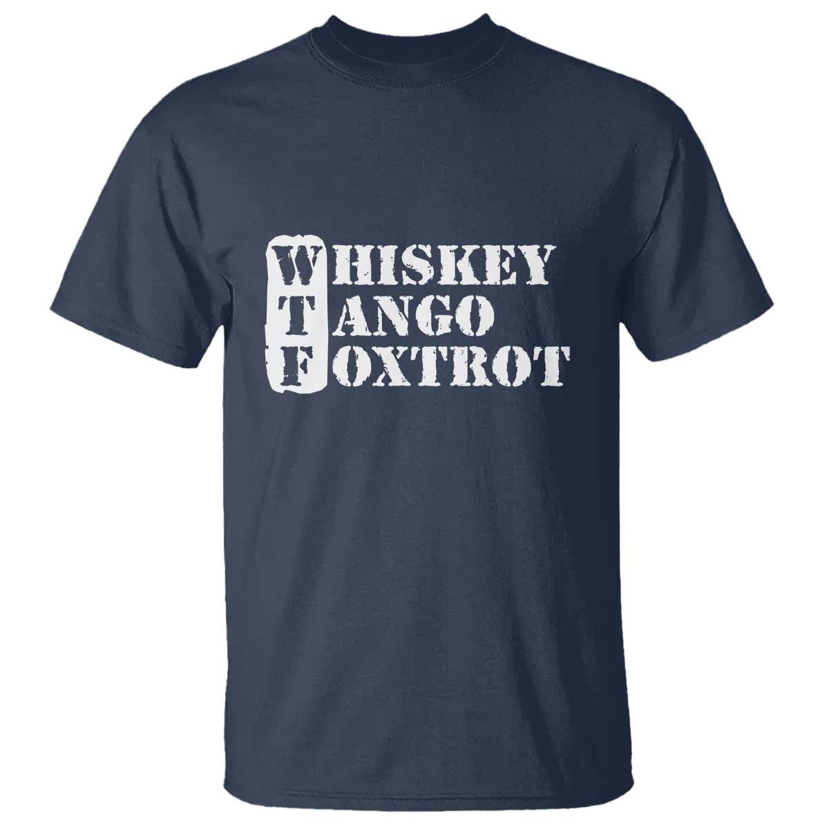 WTF Whiskey Tango Foxtrot T Shirt Military Phonetic Alphabet Funny TS02 Navy Print Your Wear