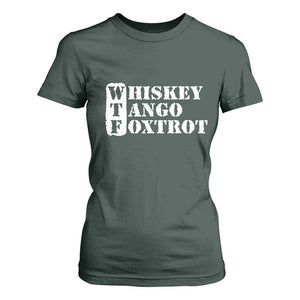 WTF Whiskey Tango Foxtrot T Shirt For Women Military Phonetic Alphabet Funny TS02 Dark Forest Green Print Your Wear