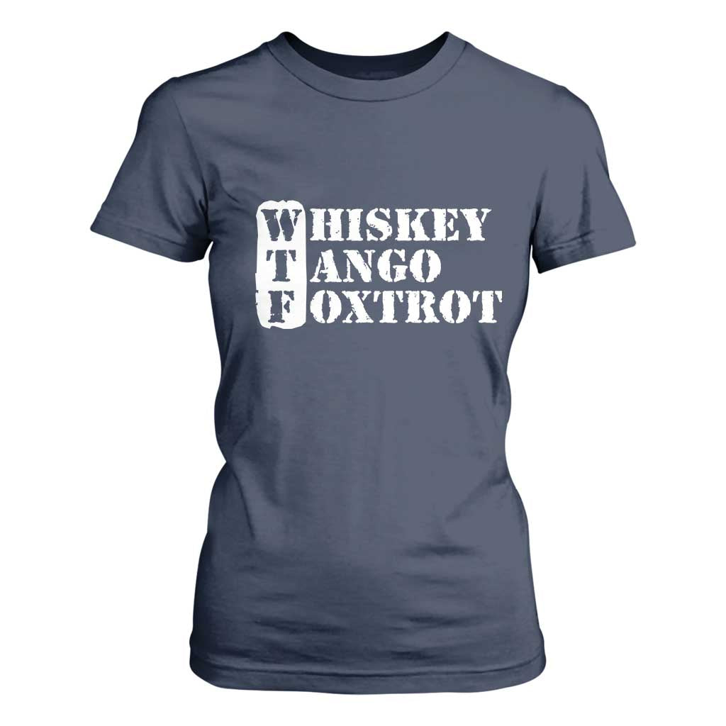 WTF Whiskey Tango Foxtrot T Shirt For Women Military Phonetic Alphabet Funny TS02 Navy Print Your Wear