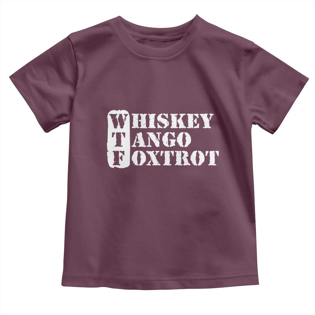 WTF Whiskey Tango Foxtrot Toddler T Shirt Military Phonetic Alphabet Funny TS02 Maroon Print Your Wear