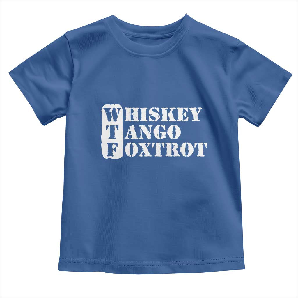 WTF Whiskey Tango Foxtrot Toddler T Shirt Military Phonetic Alphabet Funny TS02 Royal Blue Print Your Wear