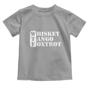 WTF Whiskey Tango Foxtrot Toddler T Shirt Military Phonetic Alphabet Funny TS02 Sport Gray Print Your Wear