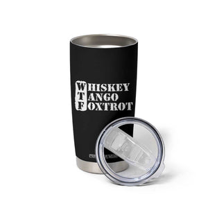 WTF Whiskey Tango Foxtrot Tumbler Cup Military Phonetic Alphabet Funny TS02 Print Your Wear