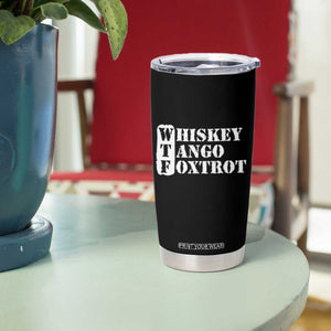 WTF Whiskey Tango Foxtrot Tumbler Cup Military Phonetic Alphabet Funny TS02 Print Your Wear