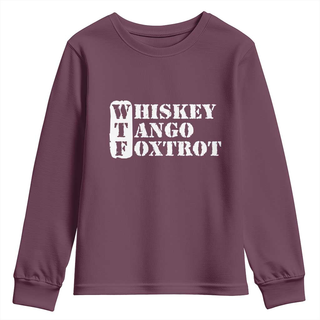 WTF Whiskey Tango Foxtrot Youth Sweatshirt Military Phonetic Alphabet Funny TS02 Maroon Print Your Wear