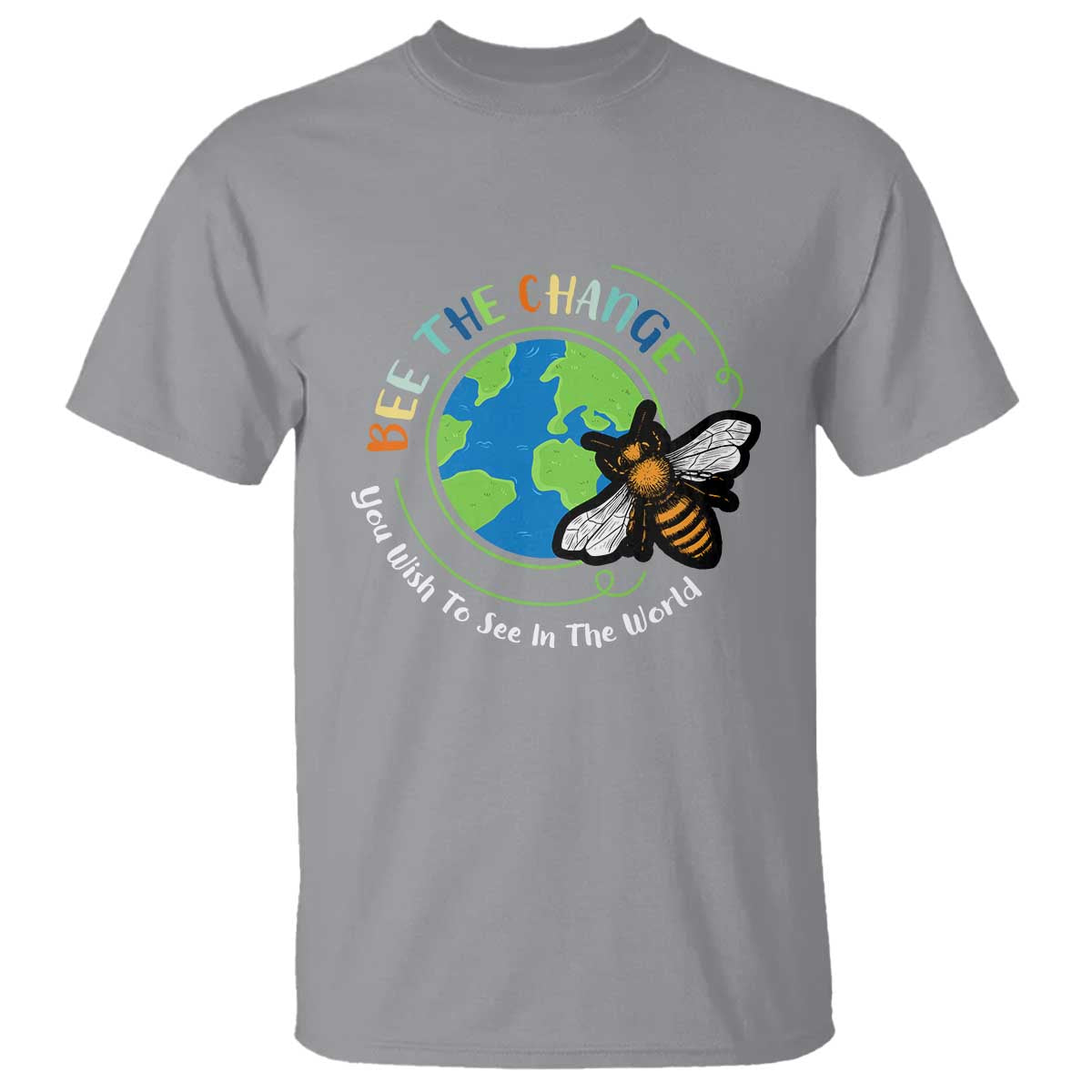 Earth Day T Shirt Bee The Change You Wish To See In The World Planet Honeybee TS02 Sport Gray Printyourwear