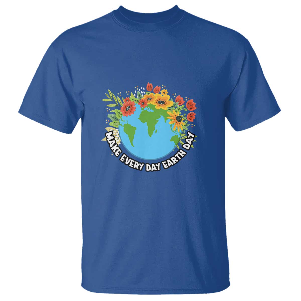 Earth Day T Shirt Make Everyday Green Planet TS02 Royal Blue Printyourwear
