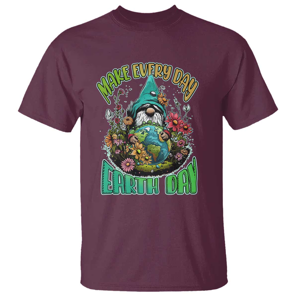 Gnome Earth Day T Shirt Make Everyday Earth Day Green Planet TS02 Maroon Printyourwear