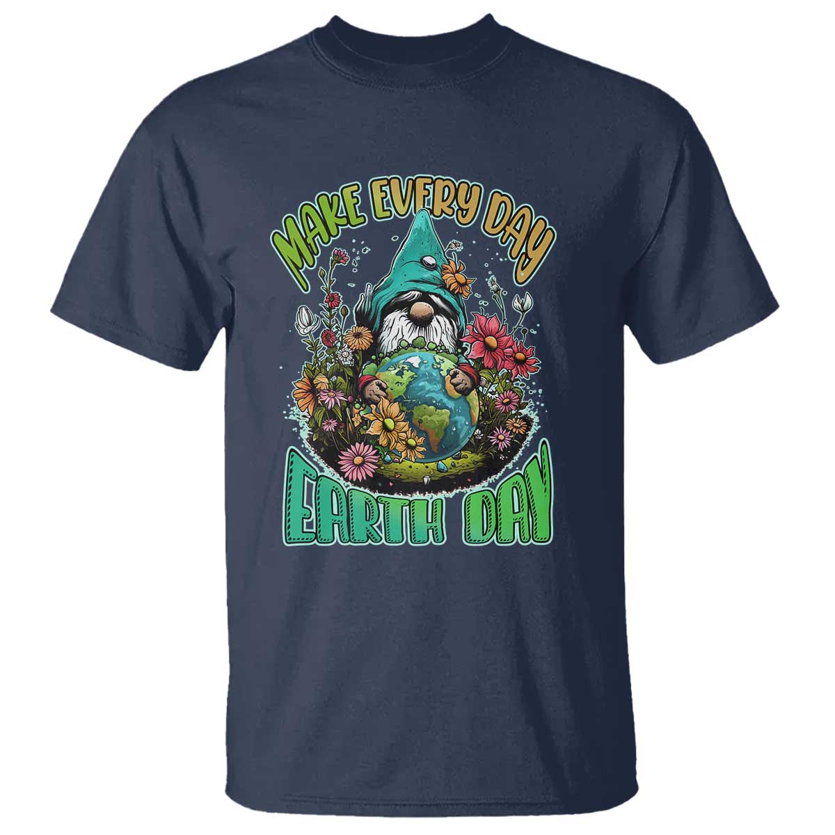 Gnome Earth Day T Shirt Make Everyday Earth Day Green Planet TS02 Navy Printyourwear