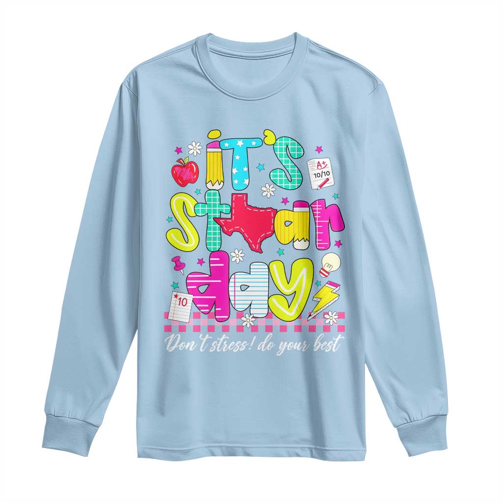 Groovy Texas STAAR Day Long Sleeve Shirt Don't Stress Do Your Best Teacher Student Motivation TS02 Light Blue Print Your Wear