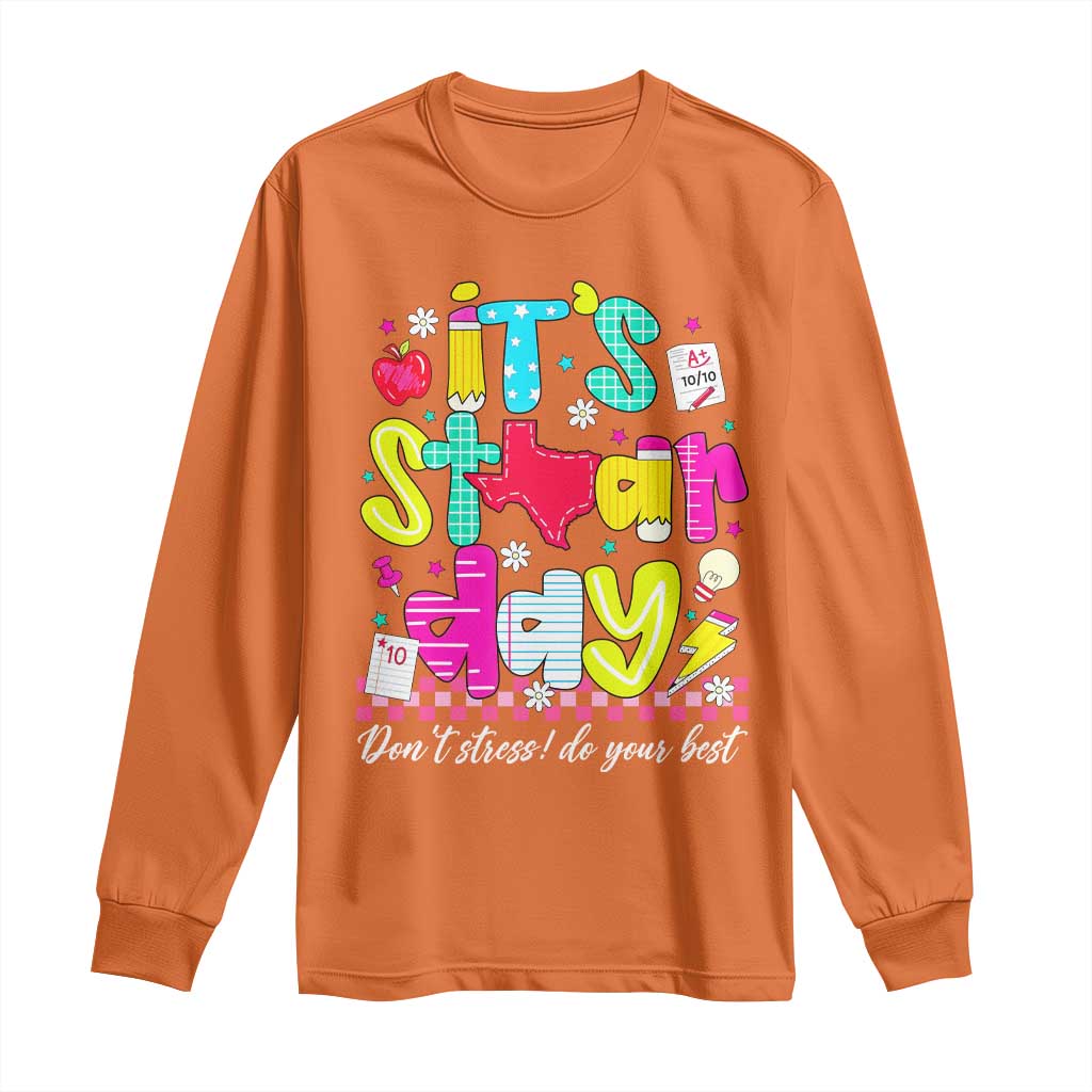 Groovy Texas STAAR Day Long Sleeve Shirt Don't Stress Do Your Best Teacher Student Motivation TS02 Orange Print Your Wear