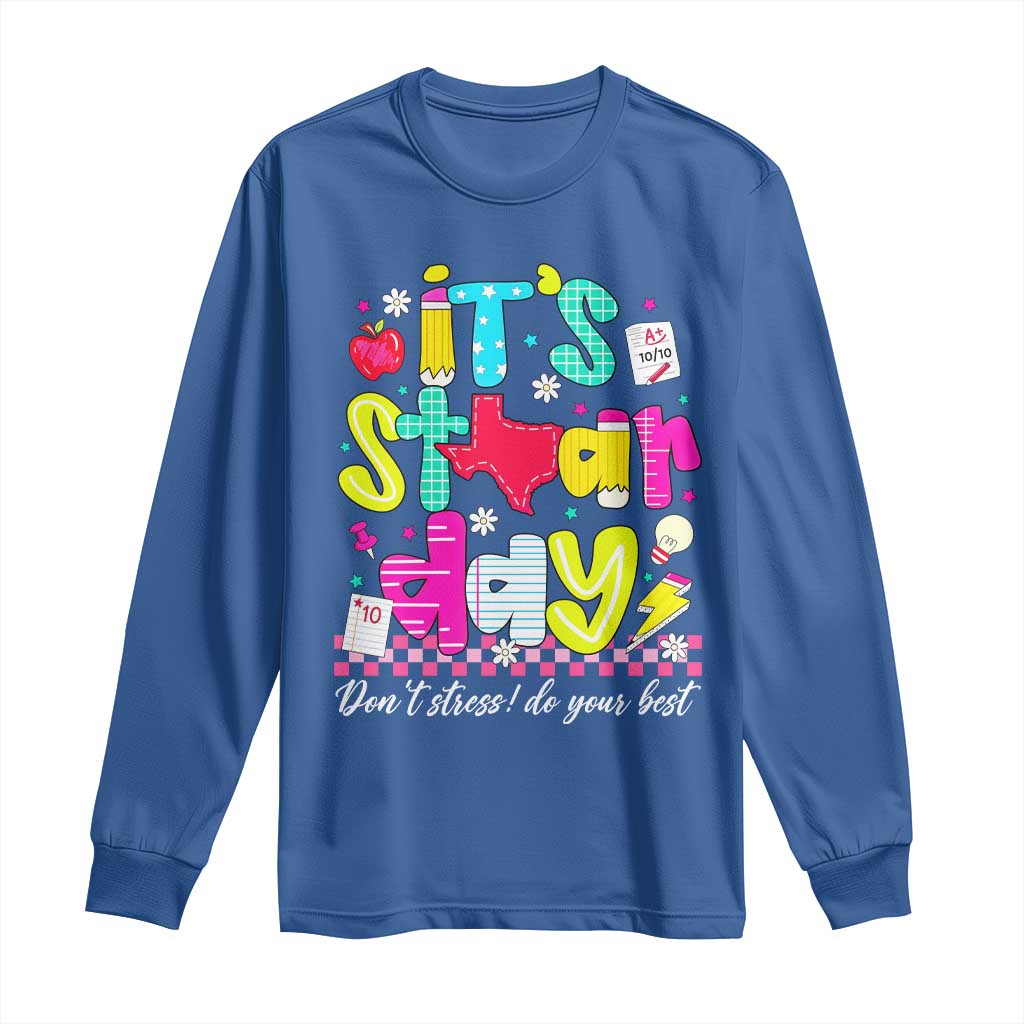 Groovy Texas STAAR Day Long Sleeve Shirt Don't Stress Do Your Best Teacher Student Motivation TS02 Royal Blue Print Your Wear