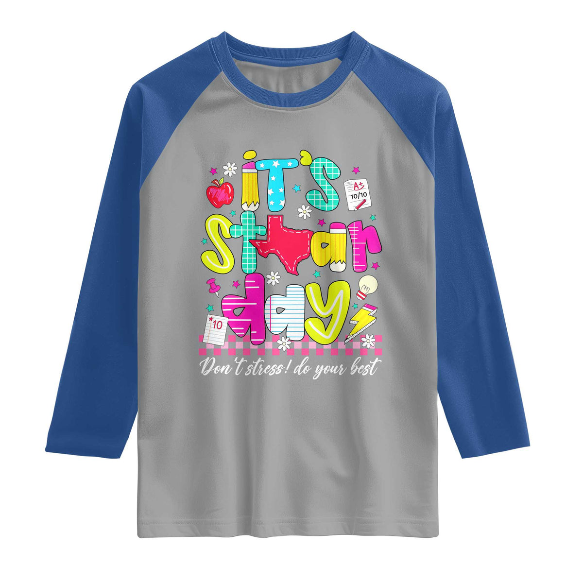 Groovy Texas STAAR Day Raglan Shirt Don't Stress Do Your Best Teacher Student Motivation TS02 Sport Gray Royal Print Your Wear