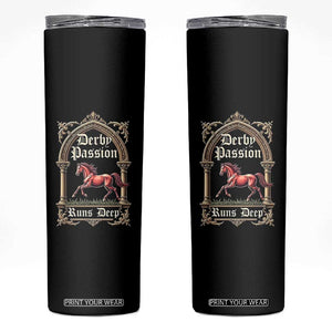 Derby Passion Runs Deep Elegant Horse Racing Skinny Tumbler Vintage Gothic Arch Equestrian Thoroughbred Lover TS02 Black Print Your Wear