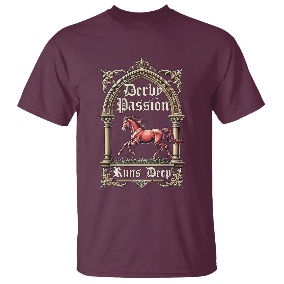 Derby Passion Runs Deep Elegant Horse Racing T Shirt Vintage Gothic Arch Equestrian Thoroughbred Lover TS02 Maroon Print Your Wear