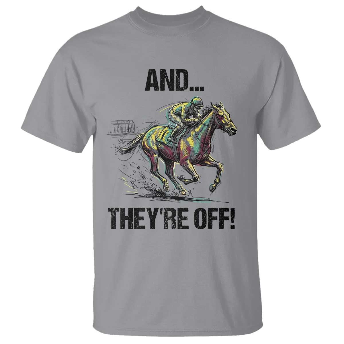 And They’re Off Colorful Horse Racing Sketch T Shirt Jockey and Thoroughbred Sprinting Race Day TS02 Sport Gray Print Your Wear