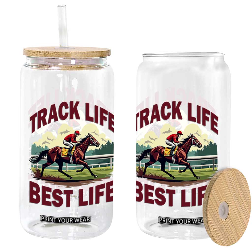 Track Life Best Life Horse Racing Enthusiast Glass Can Retro Jockey and Racehorse Trackside Southern Equestrian TS02 Print Your Wear