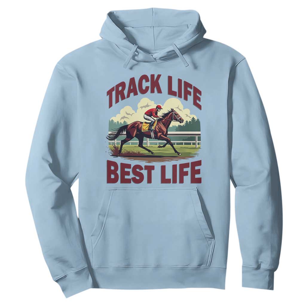 Track Life Best Life Horse Racing Enthusiast Hoodie Retro Jockey and Racehorse Trackside Southern Equestrian TS02 Light Blue Print Your Wear