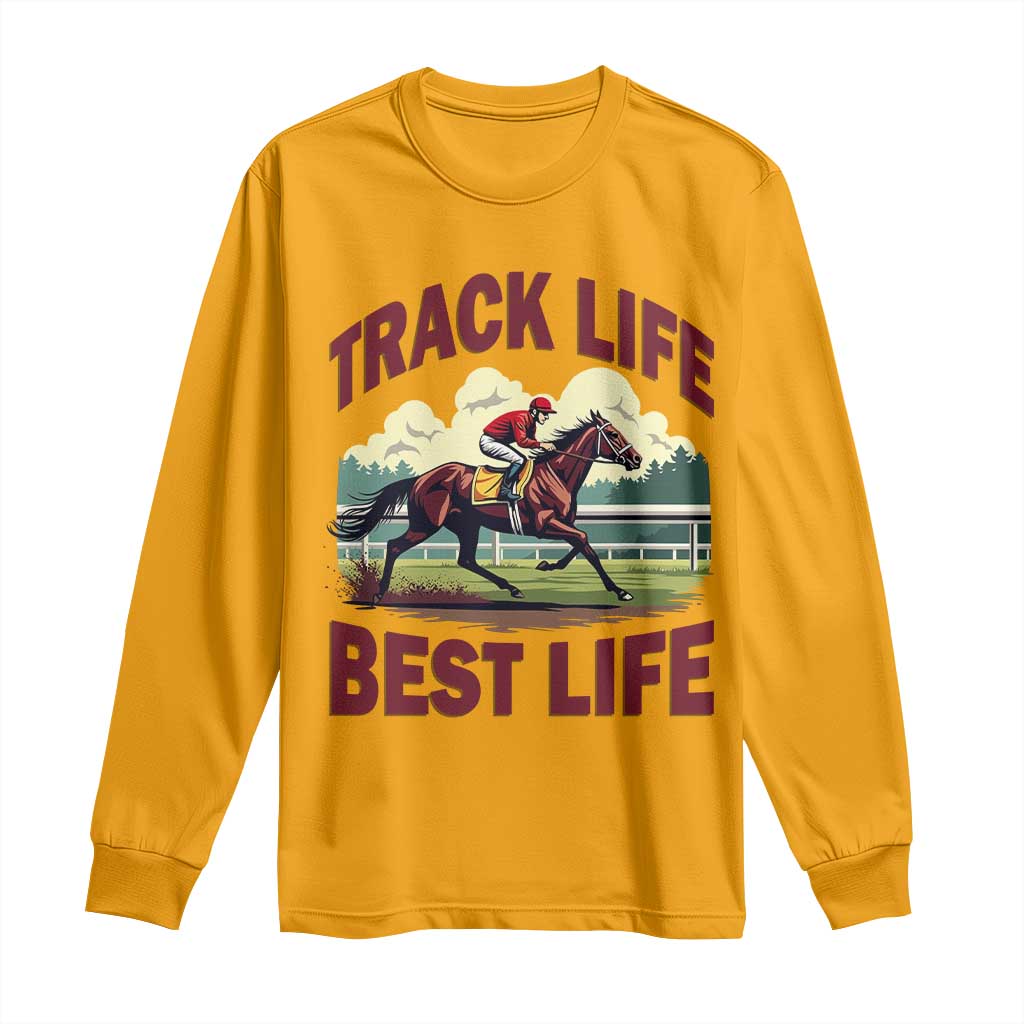 Track Life Best Life Horse Racing Enthusiast Long Sleeve Shirt Retro Jockey and Racehorse Trackside Southern Equestrian TS02 Gold Print Your Wear