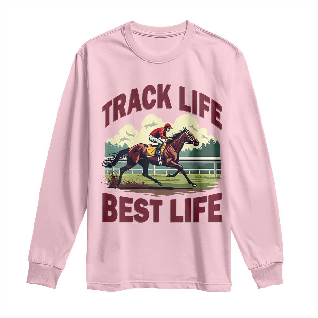 Track Life Best Life Horse Racing Enthusiast Long Sleeve Shirt Retro Jockey and Racehorse Trackside Southern Equestrian TS02 Light Pink Print Your Wear