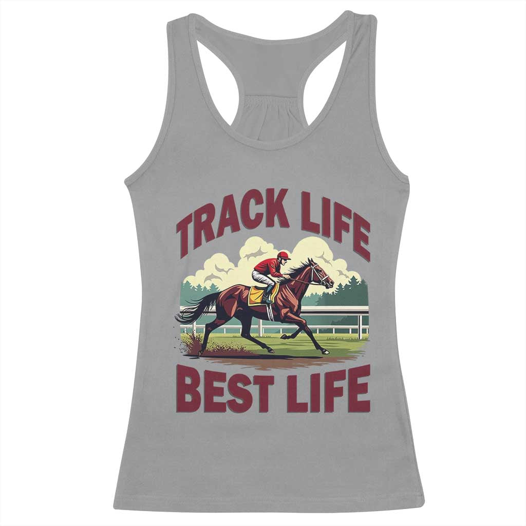 Track Life Best Life Horse Racing Enthusiast Racerback Tank Top Retro Jockey and Racehorse Trackside Southern Equestrian TS02 Sport Gray Print Your Wear