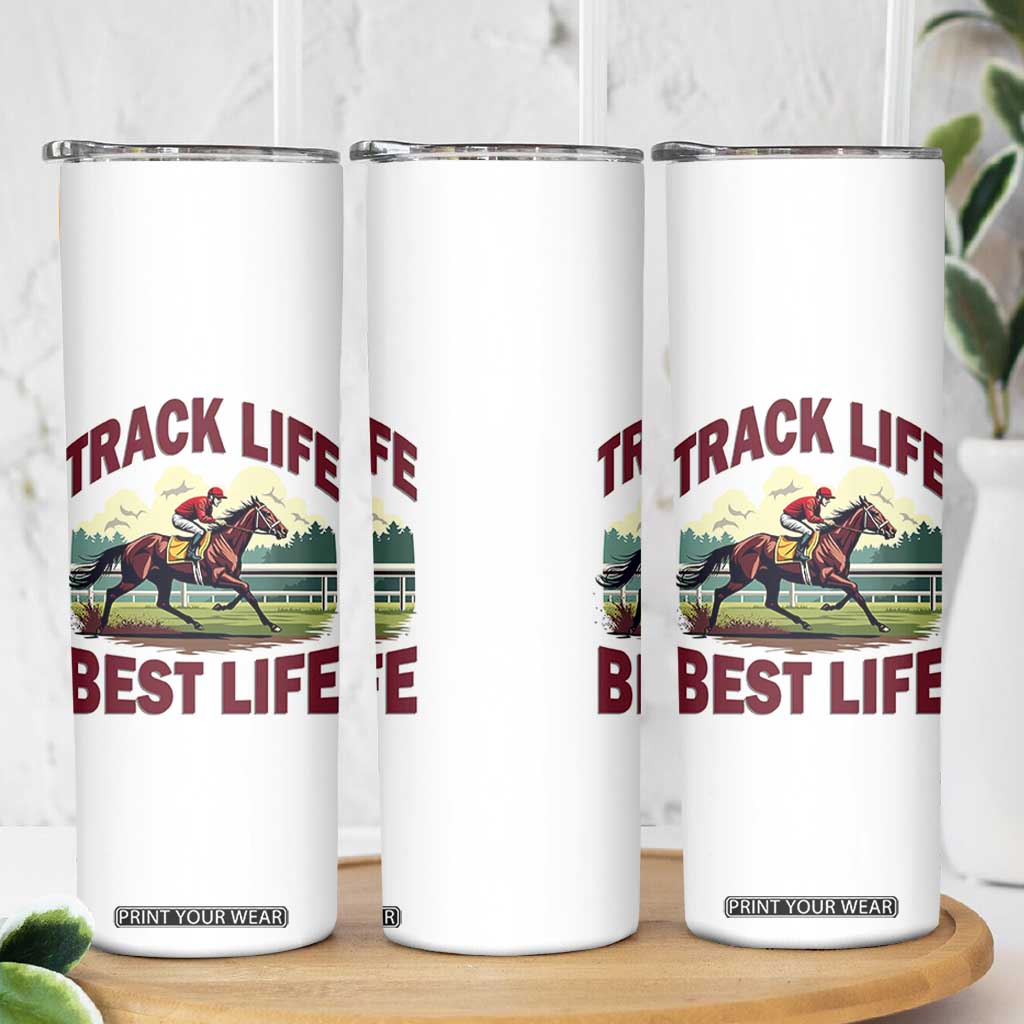 Track Life Best Life Horse Racing Enthusiast Skinny Tumbler Retro Jockey and Racehorse Trackside Southern Equestrian TS02 Print Your Wear