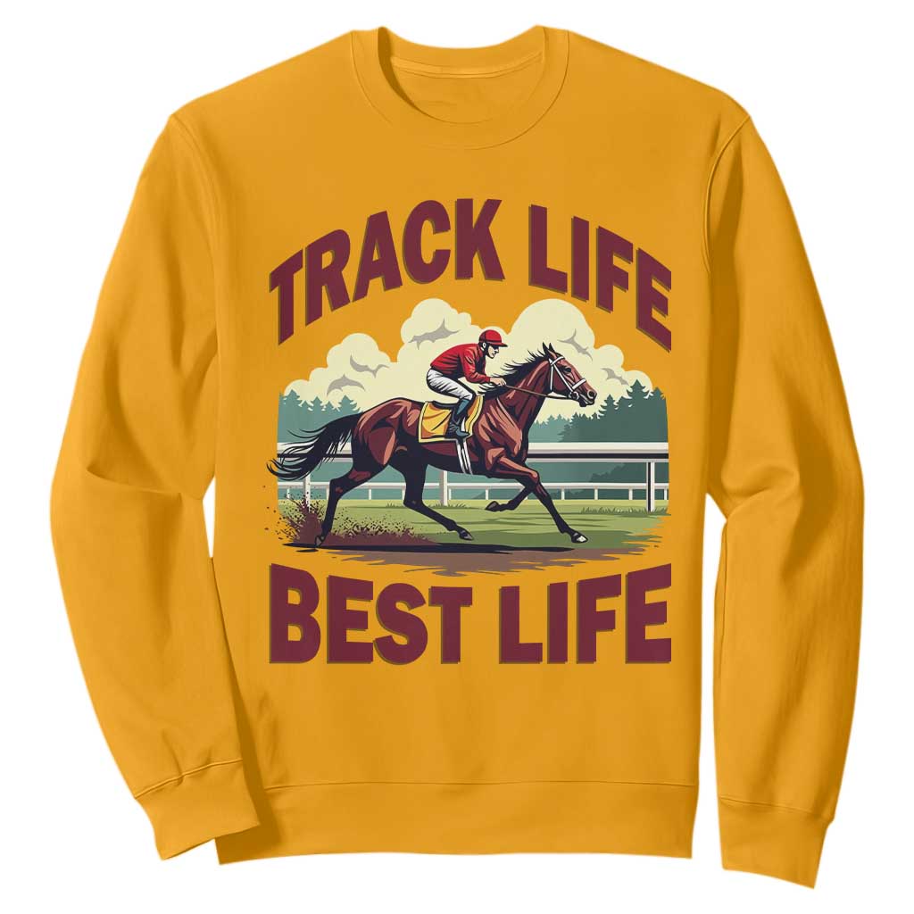 Track Life Best Life Horse Racing Enthusiast Sweatshirt Retro Jockey and Racehorse Trackside Southern Equestrian TS02 Gold Print Your Wear