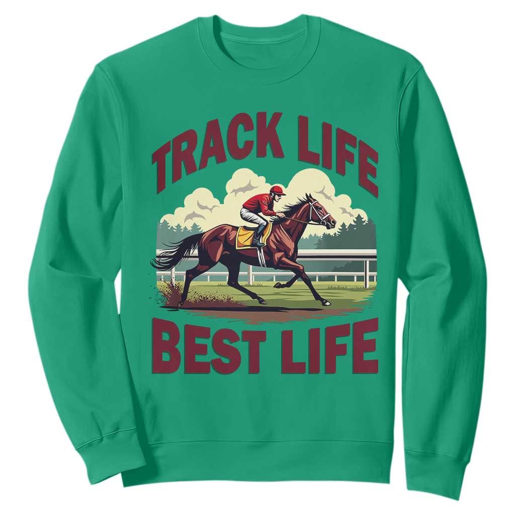 Track Life Best Life Horse Racing Enthusiast Sweatshirt Retro Jockey and Racehorse Trackside Southern Equestrian TS02 Irish Green Print Your Wear