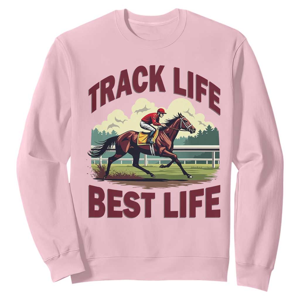 Track Life Best Life Horse Racing Enthusiast Sweatshirt Retro Jockey and Racehorse Trackside Southern Equestrian TS02 Light Pink Print Your Wear