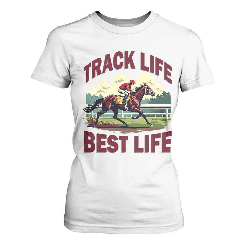 Track Life Best Life Horse Racing Enthusiast T Shirt For Women Retro Jockey and Racehorse Trackside Southern Equestrian TS02 White Print Your Wear