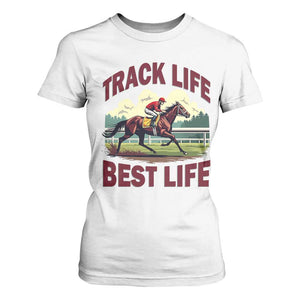 Track Life Best Life Horse Racing Enthusiast T Shirt For Women Retro Jockey and Racehorse Trackside Southern Equestrian TS02 White Print Your Wear