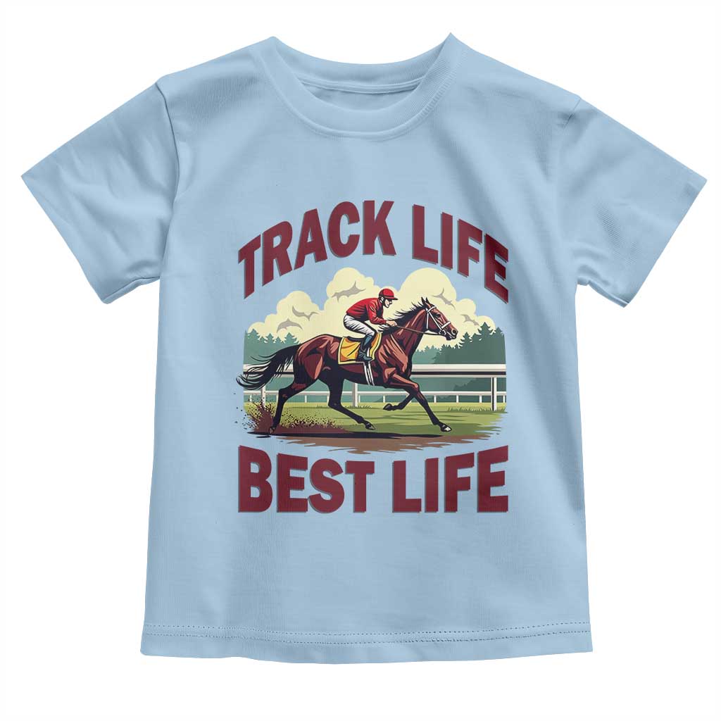 Track Life Best Life Horse Racing Enthusiast Toddler T Shirt Retro Jockey and Racehorse Trackside Southern Equestrian TS02 Light Blue Print Your Wear