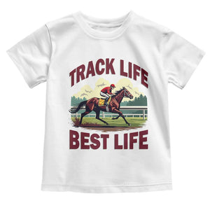 Track Life Best Life Horse Racing Enthusiast Toddler T Shirt Retro Jockey and Racehorse Trackside Southern Equestrian TS02 White Print Your Wear