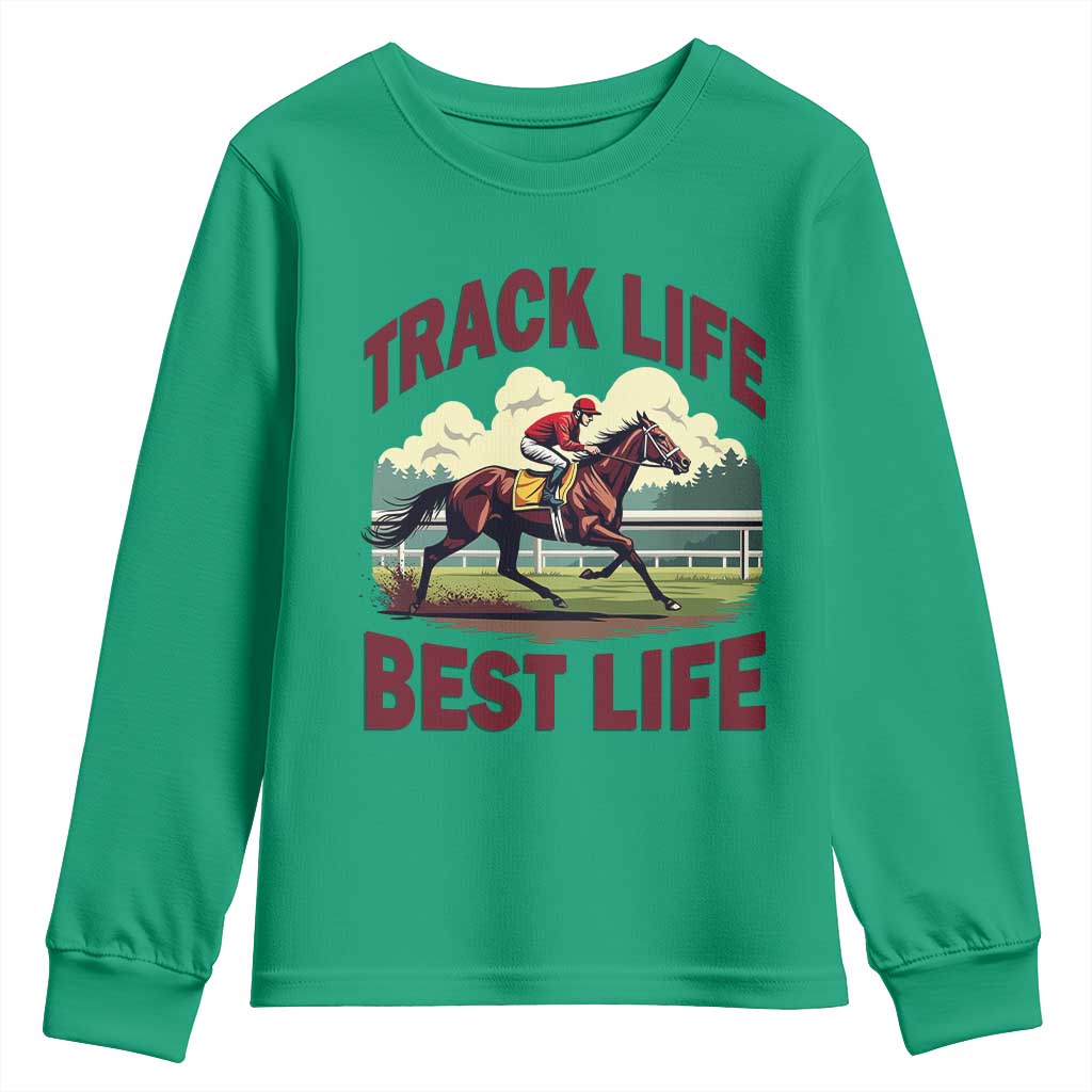 Track Life Best Life Horse Racing Enthusiast Youth Sweatshirt Retro Jockey and Racehorse Trackside Southern Equestrian TS02 Irish Green Print Your Wear