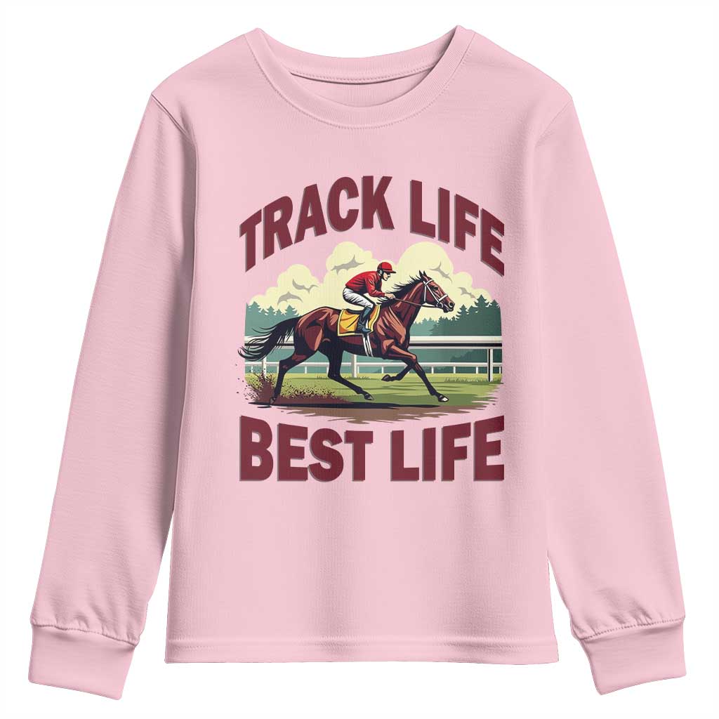Track Life Best Life Horse Racing Enthusiast Youth Sweatshirt Retro Jockey and Racehorse Trackside Southern Equestrian TS02 Light Pink Print Your Wear