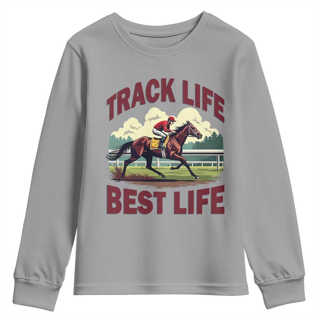 Track Life Best Life Horse Racing Enthusiast Youth Sweatshirt Retro Jockey and Racehorse Trackside Southern Equestrian TS02 Sport Gray Print Your Wear