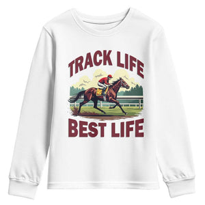 Track Life Best Life Horse Racing Enthusiast Youth Sweatshirt Retro Jockey and Racehorse Trackside Southern Equestrian TS02 White Print Your Wear