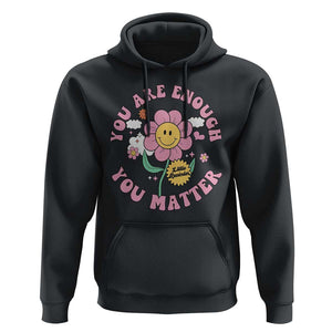 Mental Health Hoodie Little Reminder You Are Enough You Matter Positive Inspirational Quote TS02 Black Print Your Wear