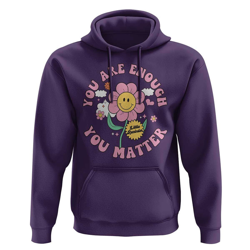 Mental Health Hoodie Little Reminder You Are Enough You Matter Positive Inspirational Quote TS02 Purple Print Your Wear