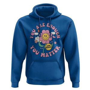 Mental Health Hoodie Little Reminder You Are Enough You Matter Positive Inspirational Quote TS02 Royal Blue Print Your Wear