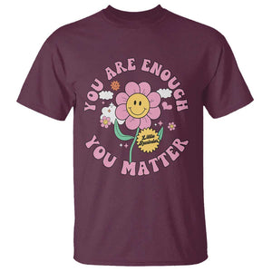 Mental Health T Shirt Little Reminder You Are Enough You Matter Positive Inspirational Quote TS02 Maroon Print Your Wear