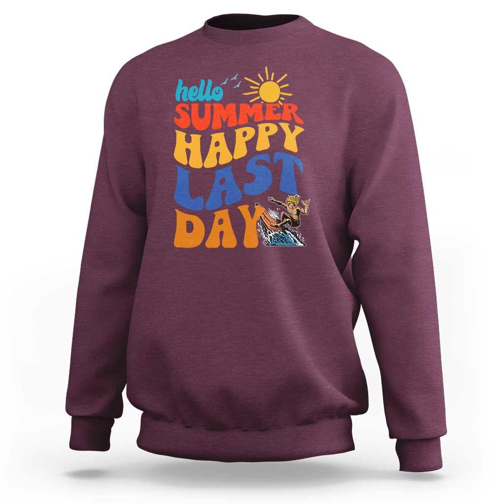 Summer Break Sweatshirt Happy Last Day of School Teacher Student Hello Summer TS02 Maroon Print Your Wear
