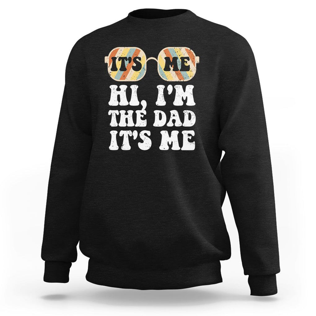 Funny Retro Dad Sweatshirt It's Me Hi I'm The Dad It's Me Father's Day TS02 Black Print Your Wear
